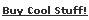 Buy Cool Stuff!